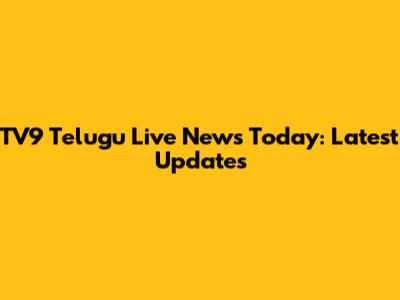 TV9 Telugu Live News Today: Latest Updates