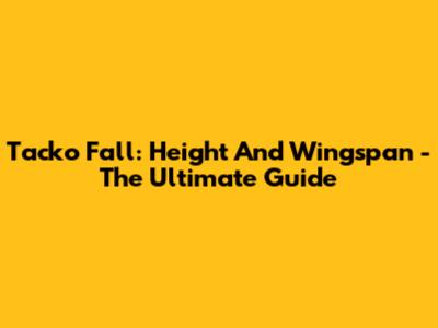 Tacko Fall: Height And Wingspan - The Ultimate Guide
