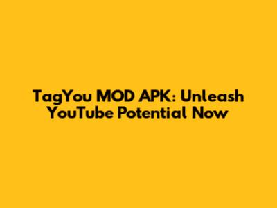 TagYou MOD APK: Unleash YouTube Potential Now