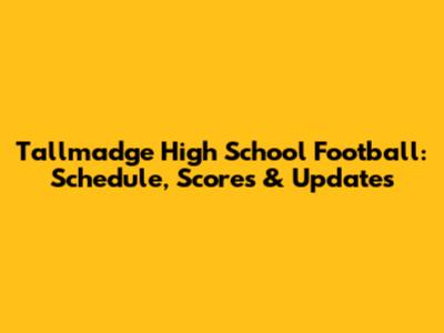 Tallmadge High School Football: Schedule, Scores & Updates