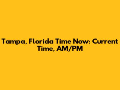 Tampa, Florida Time Now: Current Time, AM/PM