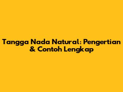 Tangga Nada Natural: Pengertian & Contoh Lengkap