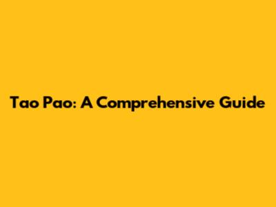 Tao Pao: A Comprehensive Guide