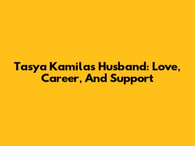 Tasya Kamila's Husband: Love, Career, And Support