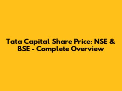 Tata Capital Share Price: NSE & BSE - Complete Overview