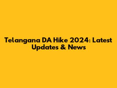Telangana DA Hike 2024: Latest Updates & News