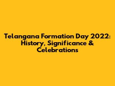 Telangana Formation Day 2022: History, Significance & Celebrations