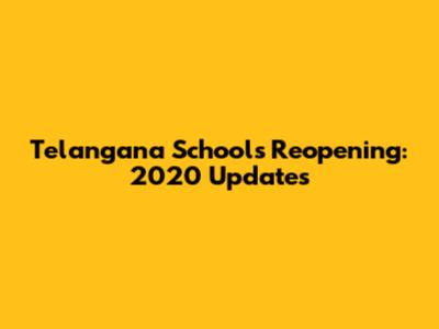 Telangana Schools Reopening: 2020 Updates