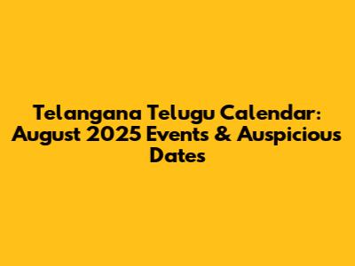 Telangana Telugu Calendar: August 2025 Events & Auspicious Dates