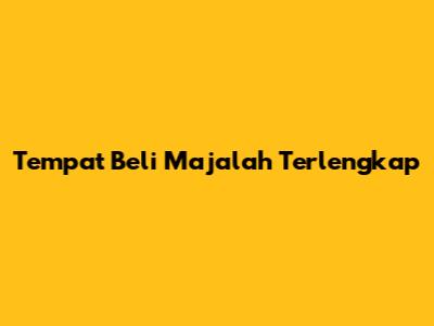 Tempat Beli Majalah Terlengkap