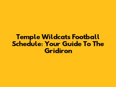 Temple Wildcats Football Schedule: Your Guide To The Gridiron