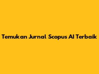Temukan Jurnal Scopus AI Terbaik