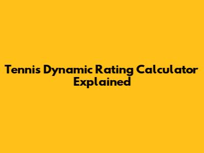 Tennis Dynamic Rating Calculator Explained
