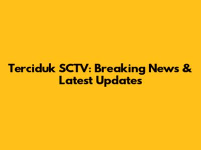 Terciduk SCTV: Breaking News & Latest Updates