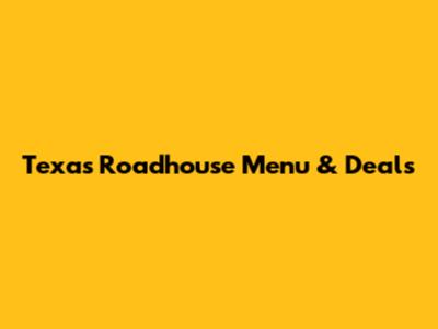 Texas Roadhouse Menu & Deals