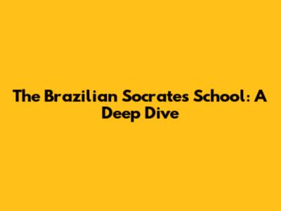 The "Brazilian Socrates" School: A Deep Dive