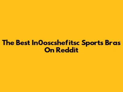 The Best In0oscshefitsc Sports Bras On Reddit