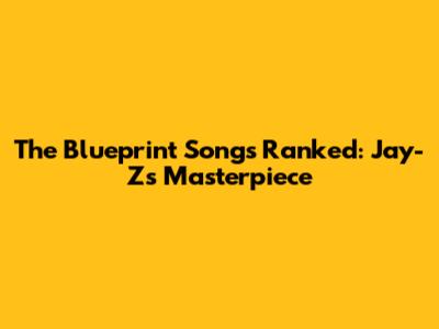 The Blueprint Songs Ranked: Jay-Z's Masterpiece