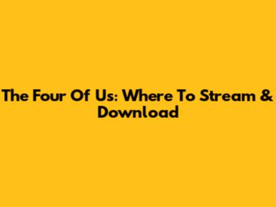 The Four Of Us: Where To Stream & Download
