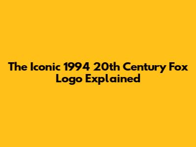 The Iconic 1994 20th Century Fox Logo Explained