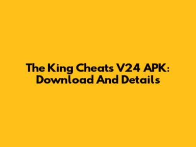 The King Cheats V24 APK: Download And Details
