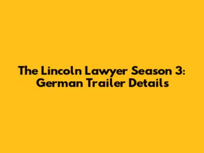 The Lincoln Lawyer Season 3: German Trailer Details