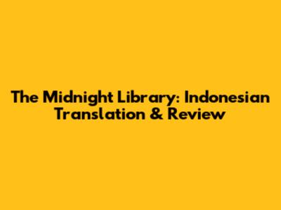 The Midnight Library: Indonesian Translation & Review