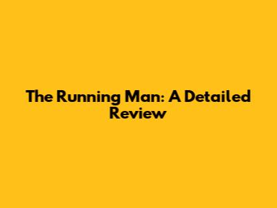 The Running Man: A Detailed Review