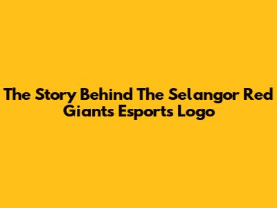 The Story Behind The Selangor Red Giants Esports Logo