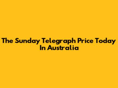 The Sunday Telegraph Price Today In Australia