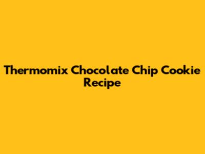 Thermomix Chocolate Chip Cookie Recipe