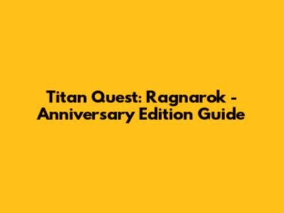 Titan Quest: Ragnarok - Anniversary Edition Guide