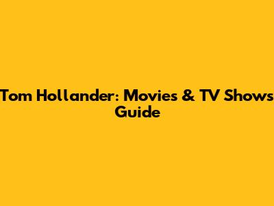 Tom Hollander: Movies & TV Shows Guide