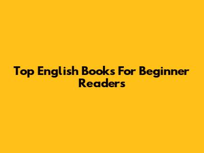 Top English Books For Beginner Readers