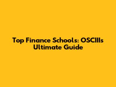 Top Finance Schools: OSCIII's Ultimate Guide