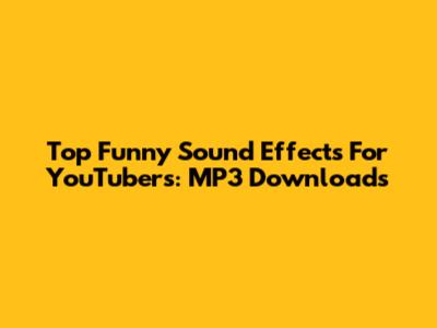 Top Funny Sound Effects For YouTubers: MP3 Downloads