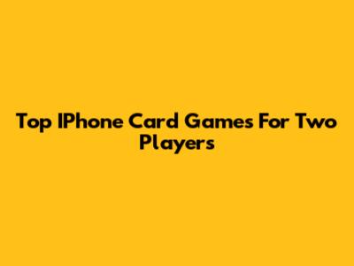 Top IPhone Card Games For Two Players