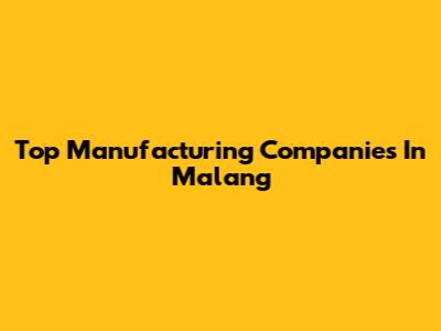 Top Manufacturing Companies In Malang