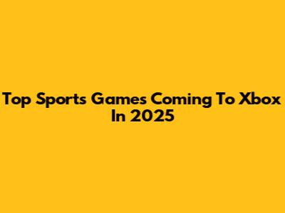 Top Sports Games Coming To Xbox In 2025