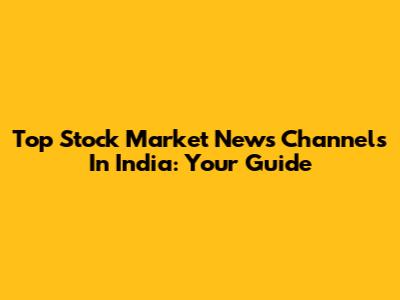 Top Stock Market News Channels In India: Your Guide