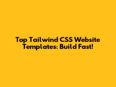 Top Tailwind CSS Website Templates: Build Fast!