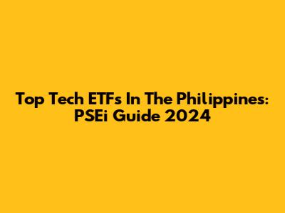Top Tech ETFs In The Philippines: PSEi Guide 2024