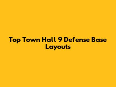 Top Town Hall 9 Defense Base Layouts