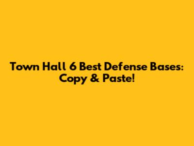 Town Hall 6 Best Defense Bases: Copy & Paste!