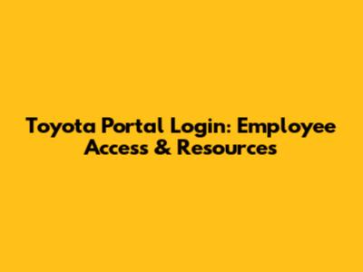 Toyota Portal Login: Employee Access & Resources