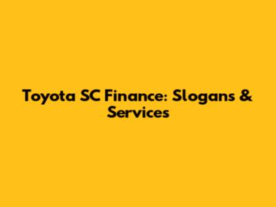 Toyota SC Finance: Slogans & Services