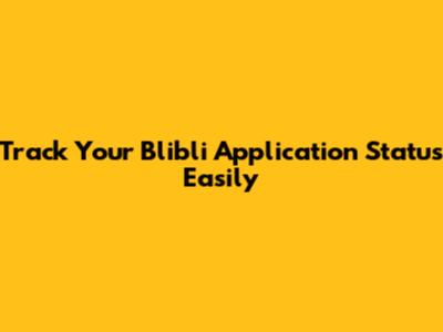 Track Your Blibli Application Status Easily