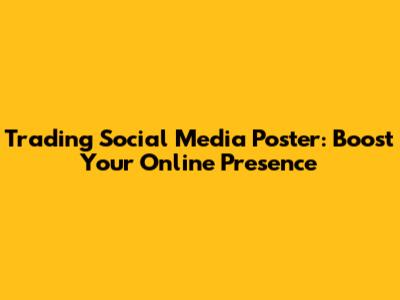 Trading Social Media Poster: Boost Your Online Presence