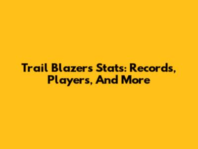 Trail Blazers Stats: Records, Players, And More