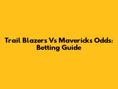 Trail Blazers Vs Mavericks Odds: Betting Guide